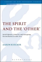 Book Cover for The Spirit and the 'Other' by Dr Aaron  (Trinity Christian College, USA) Kuecker