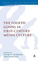 Book Cover for The Fourth Gospel in First-Century Media Culture by Anthony Le Donne