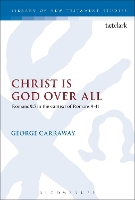 Book Cover for Christ is God Over All by Assistant Professor  George (Liberty University Online) Carraway