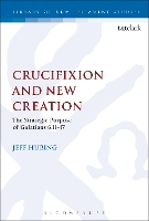 Book Cover for Crucifixion and New Creation by Dr. Jeff (Northern Seminary, USA) Hubing