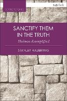 Book Cover for Sanctify them in the Truth by Stanley Hauerwas