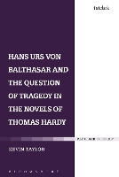 Book Cover for Hans Urs von Balthasar and the Question of Tragedy in the Novels of Thomas Hardy by Kevin Taylor