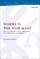 Book Cover for Where is the Wise Man? by Dr Adam G. (Alphacrucis College, Sydney, Australia) White