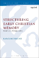 Book Cover for Structuring Early Christian Memory by Dr Rafael (Johnson University, USA) Rodriguez