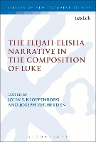 Book Cover for The Elijah-Elisha Narrative in the Composition of Luke by Professor John S. (University of Toronto, Canada) Kloppenborg