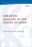 Book Cover for Creation Imagery in the Gospel of John by Assistant Professor Carlos Raul Sosa (Central American Theological Seminary, Guatemala) Siliezar