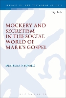 Book Cover for Mockery and Secretism in the Social World of Mark's Gospel by Dietmar (University of British Columbia, Canada) Neufeld