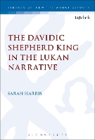 Book Cover for The Davidic Shepherd King in the Lukan Narrative by Sarah (Carey Baptist College, New Zealand) Harris