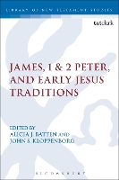 Book Cover for James, 1 & 2 Peter, and Early Jesus Traditions by Alicia J. (University of Waterloo, Canada) Batten