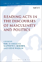 Book Cover for Reading Acts in the Discourses of Masculinity and Politics by Eric (Princeton Theological Seminary, USA) Barreto