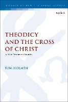 Book Cover for Theodicy and the Cross of Christ by Dr. Tom (Åbo Akademi University, Finland) Holmén