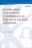 Book Cover for Genre and Narrative Coherence in the Acts of the Apostles by Alan (Institute for Textual Studies and Electronic Editing, UK) Bale