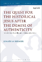Book Cover for The Quest for the Historical Jesus after the Demise of Authenticity by Dr Jonathan (St Francis Xavier University, Canada) Bernier
