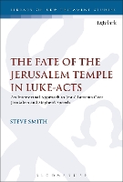 Book Cover for The Fate of the Jerusalem Temple in Luke-Acts by Dr Steve (St Mellitus College, UK) Smith