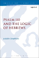 Book Cover for Psalm 110 and the Logic of Hebrews by Dr Jared (CrossWay Community Church, USA) Compton