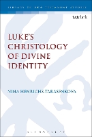 Book Cover for Luke’s Christology of Divine Identity by Dr Nina (University of Portland, USA) Henrichs-Tarasenkova