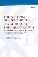 Book Cover for The Writings of Luke and the Jewish Roots of the Christian Way by Dr. J. Andrew Cowan
