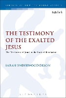 Book Cover for The Testimony of the Exalted Jesus by Dr Sarah Underwood (University of Cambridge, UK) Dixon