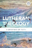 Book Cover for Lutheran Theology by Professor Kirsi Pacific Lutheran Theological Seminary, California Lutheran University, USA Stjerna