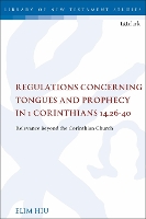 Book Cover for Regulations Concerning Tongues and Prophecy in 1 Corinthians 14.26-40 by Rev Dr Elim Hiu