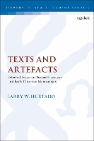 Book Cover for Texts and Artefacts by Larry W. (University of Edinburgh, UK) Hurtado