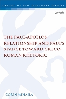 Book Cover for The Paul-Apollos Relationship and Paul's Stance toward Greco-Roman Rhetoric by Corin Mihaila