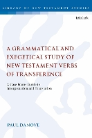 Book Cover for A Grammatical and Exegetical Study of New Testament Verbs of Transference by Paul L. (Villanova University, USA) Danove