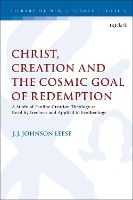 Book Cover for Christ, Creation and the Cosmic Goal of Redemption by Dr J.J. Johnson Leese