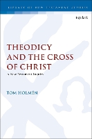 Book Cover for Theodicy and the Cross of Christ by Dr. Tom Holmén