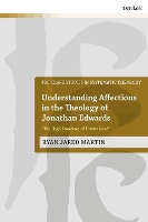 Book Cover for Understanding Affections in the Theology of Jonathan Edwards by Dr Ryan J Martin