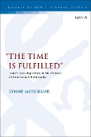 Book Cover for “The Time Is Fulfilled” by Dr. Lynne Moss (Fordham University, USA) Bahr