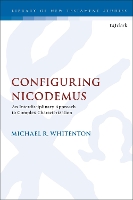 Book Cover for Configuring Nicodemus by Dr. Michael R. (Baylor University, USA) Whitenton