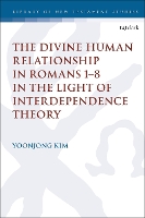 Book Cover for The Divine-Human Relationship in Romans 1–8 in the Light of Interdependence Theory by Dr. Yoonjong (All Nations Bible Instutite, Republic of South Korea) Kim