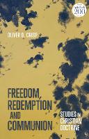 Book Cover for Freedom, Redemption and Communion: Studies in Christian Doctrine by Oliver D. (University of St Andrews, UK) Crisp