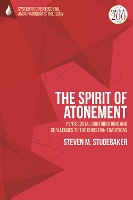 Book Cover for The Spirit of Atonement by Assistant Professor Steven M. (McMaster Divinity College, Canada) Studebaker