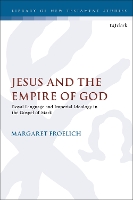 Book Cover for Jesus and the Empire of God by Dr. Margaret (Willamette University, USA) Froelich