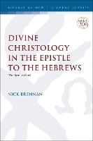 Book Cover for Divine Christology in the Epistle to the Hebrews by Dr. Nick (Westminster Seminary California, USA) Brennan