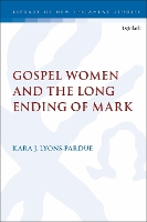 Book Cover for Gospel Women and the Long Ending of Mark by Kara (Point Loma Nazarene University, USA) Lyons-Pardue