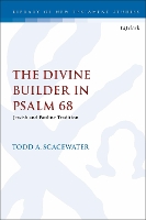 Book Cover for The Divine Builder in Psalm 68 by Todd A. (Dallas International University, USA) Scacewater