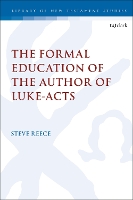 Book Cover for The Formal Education of the Author of Luke-Acts by Professor Steve (St Olaf College, USA) Reece