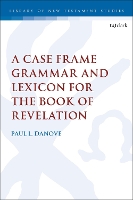 Book Cover for A Case Frame Grammar and Lexicon for the Book of Revelation by Paul L. (Villanova University, USA) Danove