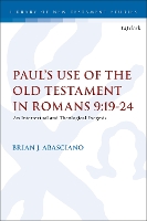 Book Cover for Paul’s Use of the Old Testament in Romans 9:19-24 by Adjunct Professor Brian J. (Gordon-Conwell Theological Seminary, USA) Abasciano
