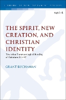 Book Cover for The Spirit, New Creation, and Christian Identity by Dr. Grant (Alphacrucis College, Australia) Buchanan