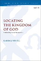 Book Cover for Locating the Kingdom of God by Dr Karen J. (University of Birmingham, UK) Wenell