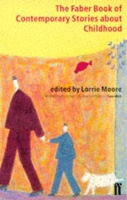 Book Cover for Faber Book of Contemporary Stories About Childhood by Lorrie Moore