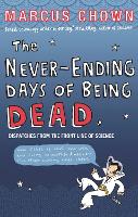 Book Cover for The Never-Ending Days of Being Dead by Marcus Chown