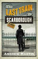 Book Cover for The Last Train to Scarborough by Andrew Martin