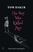 Book Cover for The Boy Who Kicked Pigs by Tom Baker