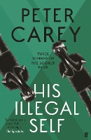 Book Cover for His Illegal Self by Peter Carey