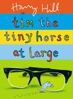 Book Cover for Tim the Tiny Horse at Large by Harry Hill